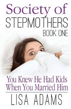 portada Society of Stepmothers Book One: You Knew He Had Kids When You Married Him (en Inglés)