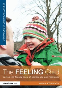portada The Feeling Child: Laying the Foundations of Confidence and Resilience (Foundations of Child Developme) 
