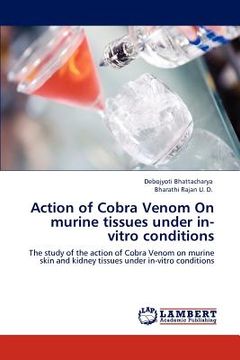 portada action of cobra venom on murine tissues under in-vitro conditions (en Inglés)