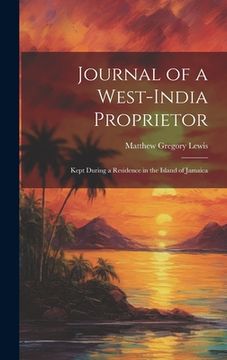 portada Journal of a West-India Proprietor: Kept During a Residence in the Island of Jamaica (in English)