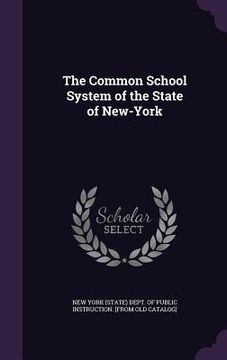 portada The Common School System of the State of New-York (en Inglés)