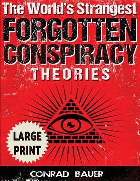 portada The World's Strangest Forgotten Conspiracy Theories ***Large Print Edition*** (in English)