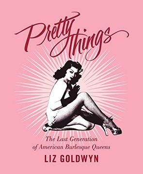 portada Pretty Things: The Last Generation of American Burlesque Queens (en Inglés)