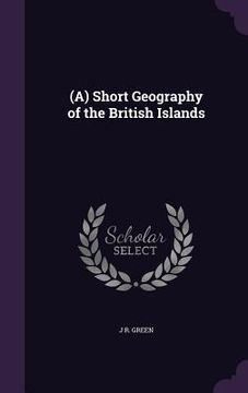 portada (A) Short Geography of the British Islands (in English)