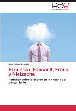 portada El Cuerpo: Foucault, Freud y Nietzsche (in Spanish)