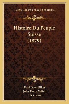 portada Histoire Du Peuple Suisse (1879) (en Francés)