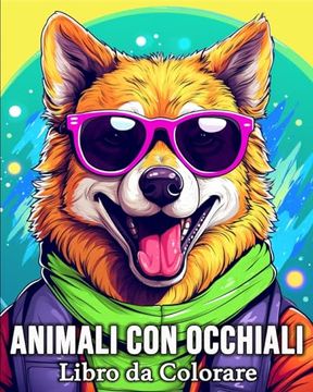 portada Libro da Colorare Animali con Occhiali: 50 Immagini di Animali Zen per Alleviare lo Stress e Rilassarsi (en Italiano)