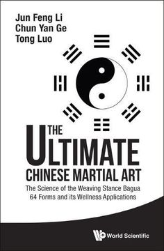 portada Ultimate Chinese Martial Art, The: The Science Of The Weaving Stance Bagua 64 Forms And Its Wellness Applications: The Science of the Weaving Stance Bagua 64 Forms and its Wellness Applications