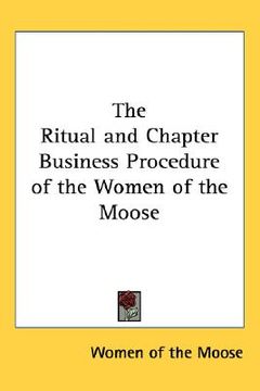 portada the ritual and chapter business procedure of the women of the moose (en Inglés)