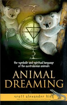 portada Animal Dreaming: The Symbolic & Spiritual Language of the Australasian Animals (en Inglés)