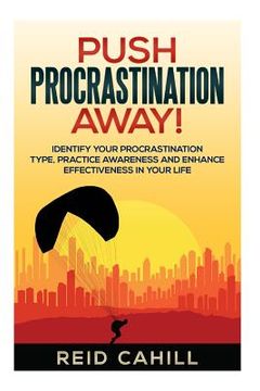 portada Push Procrastination Away: Identify your procrastination type, practice awareness and enhance effectiveness in your life (in English)