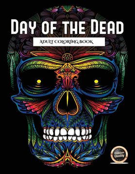 portada Adult Coloring Book (Day of the Dead): An Adult Coloring Book With 50 day of the Dead Sugar Skulls: 50 Skulls to Color With Decorative Elements: 2 