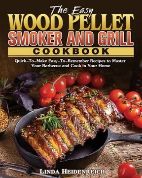portada The Easy Wood Pellet Smoker and Grill Cookbook (en Inglés)