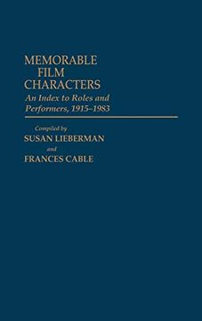 portada Memorable Film Characters: An Index to Roles and Performers, 1915-1983: An Index to Roles and Performers, 1915-83 (Bibliographies and Indexes in the Performing Arts) (en Inglés)