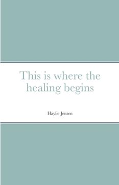 portada This is where the healing begins (en Inglés)
