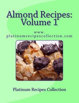 portada Almond Recipes: www.platinumrecipescollection.com (en Inglés)