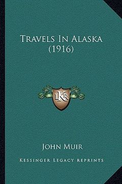 portada travels in alaska (1916) (en Inglés)