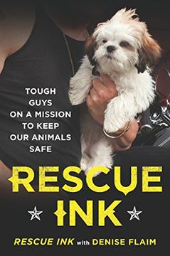 portada Rescue Ink: Tough Guys on a Mission to Keep our Animals Safe (en Inglés)