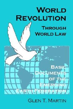 portada world revolution through world law: basic documents of the emerging earth federation (in English)