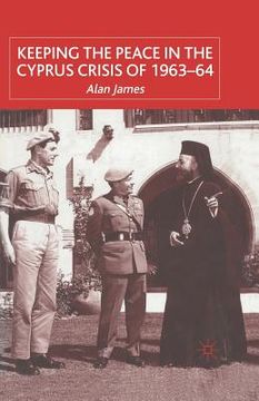 portada Keeping the Peace in the Cyprus Crisis of 1963-64 (en Inglés)