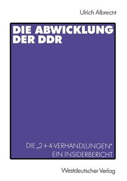 portada Die Abwicklung Der DDR: Die "2+4-Verhandlungen" Ein Insider-Bericht (en Alemán)