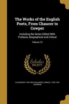 portada The Works of the English Poets, From Chaucer to Cowper: Including the Series Edited With Prefaces, Biographical and Critical; Volume 14 (in English)