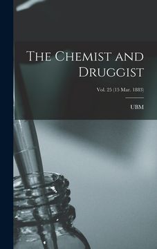 portada The Chemist and Druggist [electronic Resource]; Vol. 25 (15 Mar. 1883) (en Inglés)