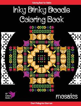 portada Inky Dinky Doodle Coloring Book - Mosaics - Coloring Book for Adults & Kids!: Mosaics, Mandalas, and Hidden Creatures (en Inglés)