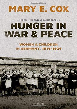 portada Hunger in war and Peace: Women and Children in Germany, 1914-1924 (Oxford Historical Monographs) (en Inglés)