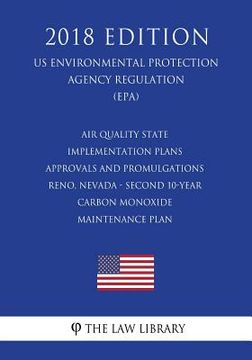 portada Air Quality State Implementation Plans - Approvals and Promulgations - Reno, Nevada - Second 10-Year Carbon Monoxide Maintenance Plan (US Environmenta (en Inglés)