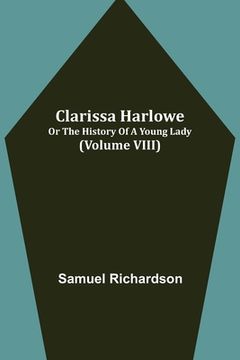 portada Clarissa Harlowe; or the history of a young lady (Volume VIII) (in English)