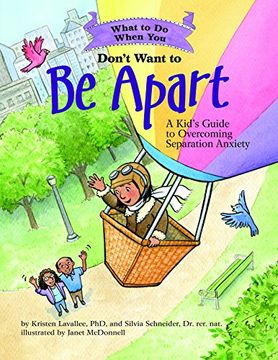 portada What to do When you Don't Want to be Apart: A Kid? S Guide to Overcoming Separation Anxiety (What-To-Do Guides for Kids Series) (en Inglés)
