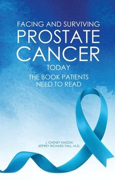 portada Facing and Surviving Prostate Cancer Today: The Book Patients Need to Read (en Inglés)