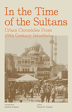 portada In the Time of the Sultans: Urban Chronicles From 19Th Century Istanbul (en Inglés)