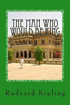 Continuamente retirada Colector Libro The Man Who Would be King, Rudyard Kipling, ISBN 9781974607068.  Comprar en Buscalibre