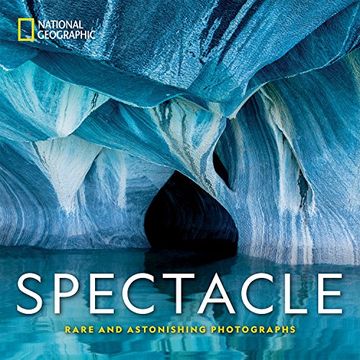 portada National Geographic Spectacle: Rare and Astonishing Photographs (en Inglés)
