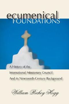 Libro ecumenical foundations: a history of the international missionary ...