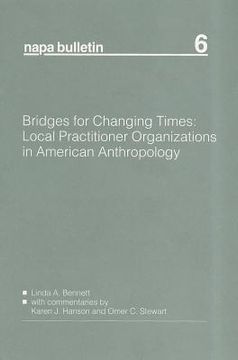 portada napa bulletin, number 6, bridges for changing times: local practitioner organizations in american anthropology