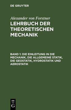 portada Die Einleitung in die Mechanik, die Allgemeine Statik, die Geostatik, Hydrostatik und Aerostatik (en Alemán)