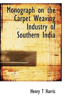 portada monograph on the carpet weaving industry of southern india