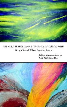 portada the art, the sport and the science of salesmanship: giving of yourself without expecting returns