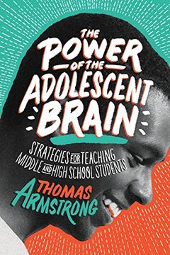 portada The Power of the Adolescent Brain: Strategies for Teaching Middle and High School Students (en Inglés)