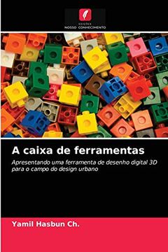 portada A Caixa de Ferramentas: Apresentando uma Ferramenta de Desenho Digital 3d Para o Campo do Design Urbano (in Portuguese)