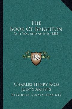 portada the book of brighton: as it was and as it is (1881) (en Inglés)