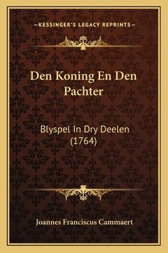 portada Den Koning En Den Pachter: Blyspel In Dry Deelen (1764)