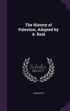 portada The History of Palestine, Adapted by A. Reid (en Inglés)