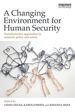portada A Changing Environment for Human Security: Transformative Approaches to Research, Policy and Action (in English)