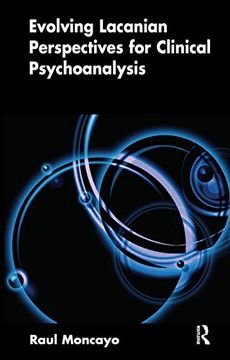 portada Evolving Lacanian Perspectives for Clinical Psychoanalysis: On Narcissism, Sexuation, and the Phases of Analysis in Contemporary Culture (en Inglés)