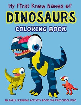 portada My First Know Names of Dinosaurs Coloring Book: An Early Learning Activity Book for Preschool Kids (my First Toddler Activity Books) (en Inglés)