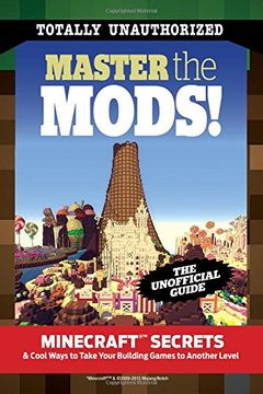 portada Master the Mods!: Minecraft Secrets & Cool Ways to Take Your Building Games to Another Level